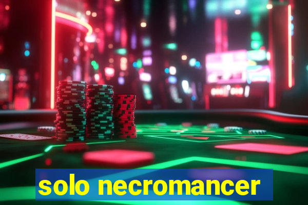 solo necromancer